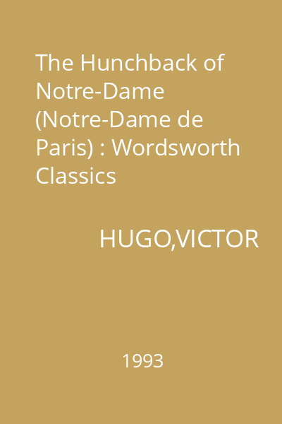 The Hunchback of Notre-Dame (Notre-Dame de Paris) : Wordsworth Classics