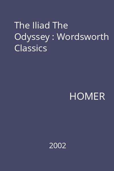 The Iliad The Odyssey : Wordsworth Classics