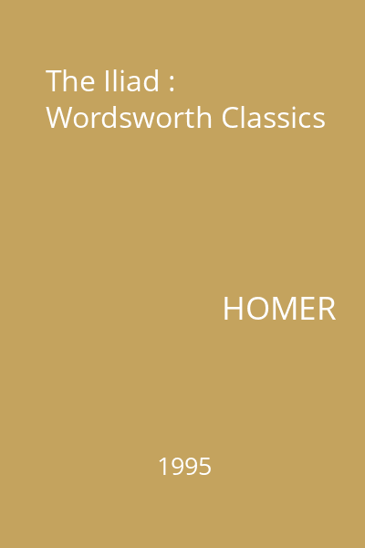 The Iliad : Wordsworth Classics