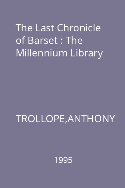 The Last Chronicle of Barset : The Millennium Library