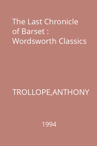 The Last Chronicle of Barset : Wordsworth Classics