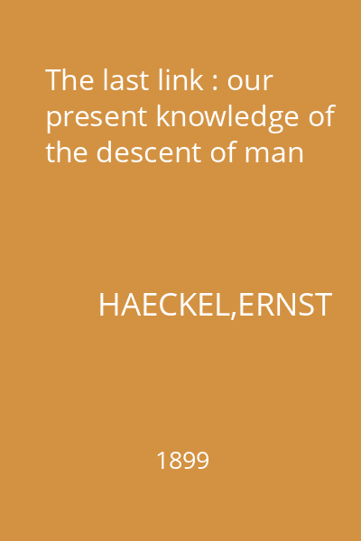 The last link : our present knowledge of the descent of man