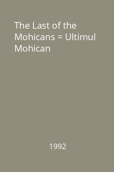 The Last of the Mohicans = Ultimul Mohican