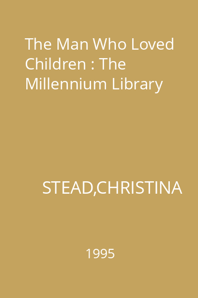 The Man Who Loved Children : The Millennium Library