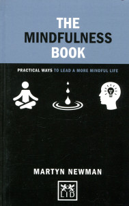The Mindfulness Book: Practical Ways To Lead a More Mindful Life