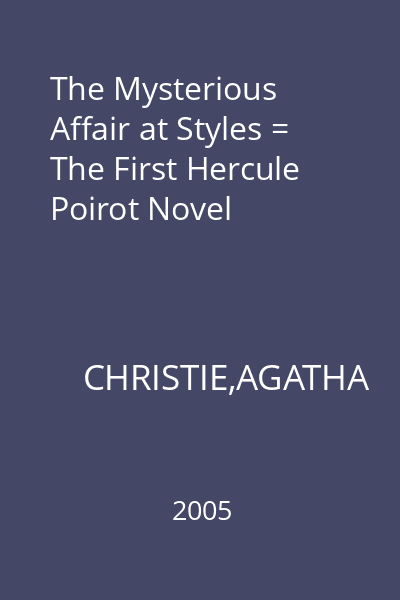The Mysterious Affair at Styles = The First Hercule Poirot Novel
