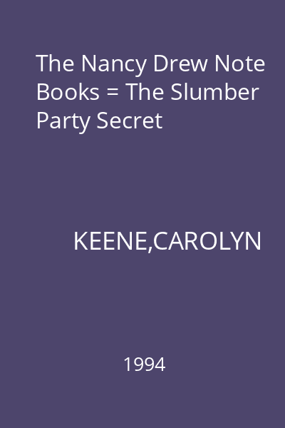 The Nancy Drew Note Books = The Slumber Party Secret