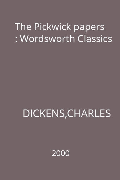 The Pickwick papers : Wordsworth Classics