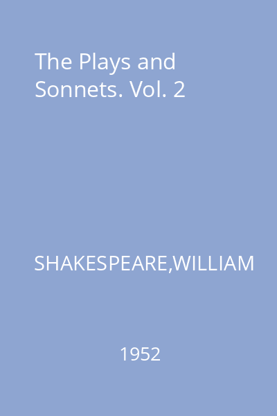 The Plays and Sonnets. Vol. 2