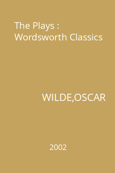 The Plays : Wordsworth Classics