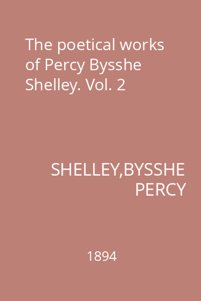 The poetical works of Percy Bysshe Shelley. Vol. 2