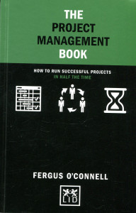 The Project Management Book: How To Run Successful Projects in Half The Time