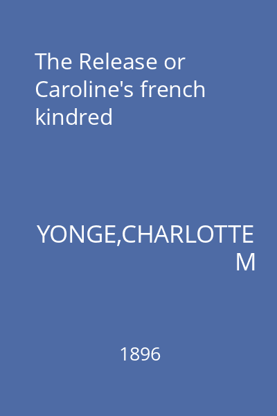 The Release or Caroline's french kindred