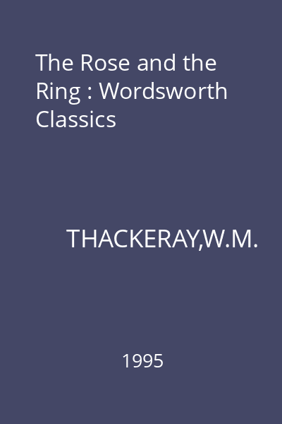 The Rose and the Ring : Wordsworth Classics
