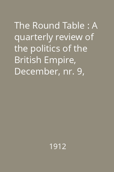 The Round Table : A quarterly review of the politics of the British Empire, December, nr. 9, Price 2/6