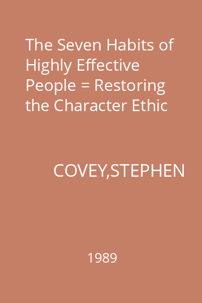 The Seven Habits of Highly Effective People = Restoring the Character Ethic