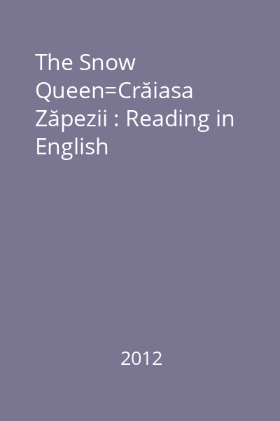 The Snow Queen=Crăiasa Zăpezii : Reading in English
