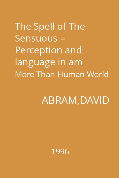 The Spell of The Sensuous = Perception and language in am More-Than-Human World