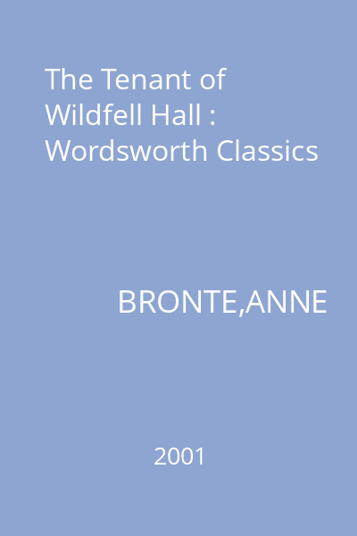 The Tenant of Wildfell Hall : Wordsworth Classics