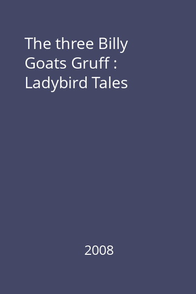 The three Billy Goats Gruff : Ladybird Tales