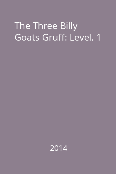 The Three Billy Goats Gruff: Level. 1