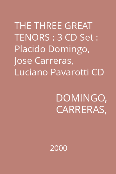 THE THREE GREAT TENORS : 3 CD Set : Placido Domingo, Jose Carreras, Luciano Pavarotti CD 2