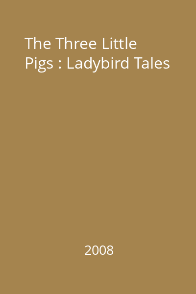The Three Little Pigs : Ladybird Tales