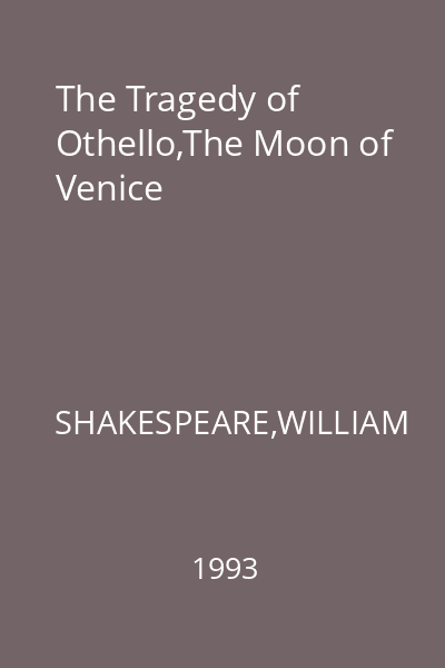 The Tragedy of Othello,The Moon of Venice