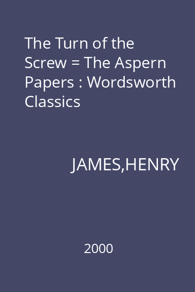 The Turn of the Screw = The Aspern Papers : Wordsworth Classics