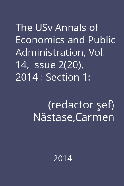 The USv Annals of Economics and Public Administration, Vol. 14, Issue 2(20), 2014 : Section 1: Economy, Trade, Services
Section 2: Management and Business Administration
Section 3: Accounting-Finances
Section 4: Statistics, Economic Informatics and Mathematics
Section 5: Law and Public Administation 14