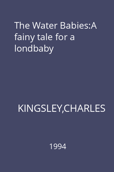 The Water Babies:A fainy tale for a londbaby