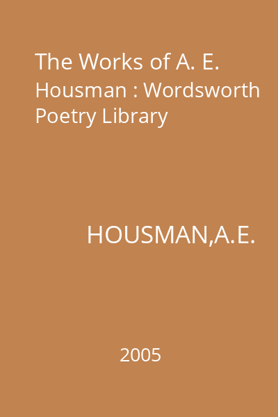 The Works of A. E. Housman : Wordsworth Poetry Library