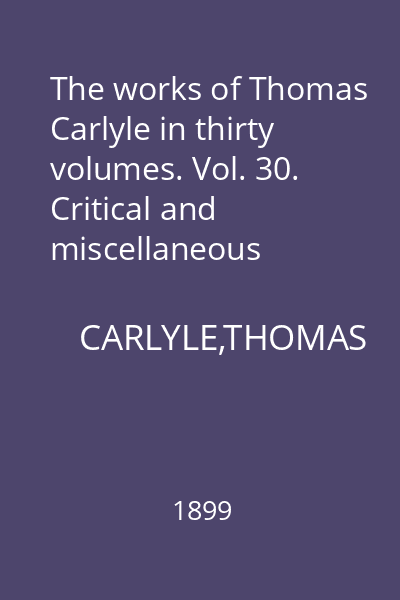 The works of Thomas Carlyle in thirty volumes. Vol. 30. Critical and miscellaneous essays. V