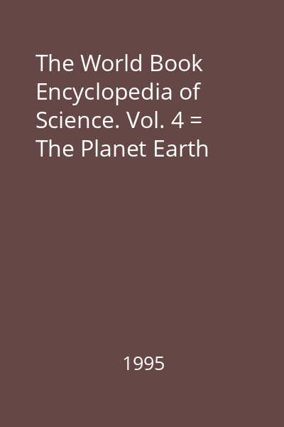 The World Book Encyclopedia of Science. Vol. 4 = The Planet Earth