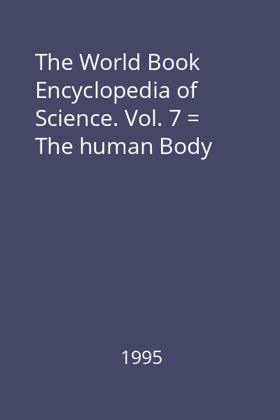 The World Book Encyclopedia of Science. Vol. 7 = The human Body