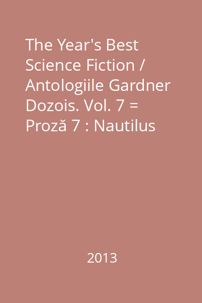 The Year's Best Science Fiction / Antologiile Gardner Dozois. Vol. 7 = Proză 7 : Nautilus
