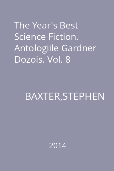 The Year's Best Science Fiction. Antologiile Gardner Dozois. Vol. 8