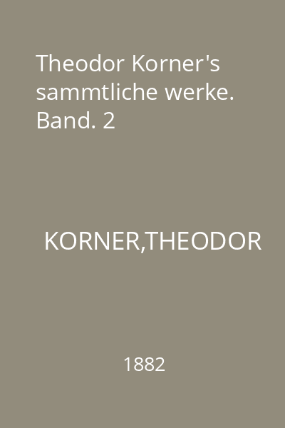 Theodor Korner's sammtliche werke. Band. 2