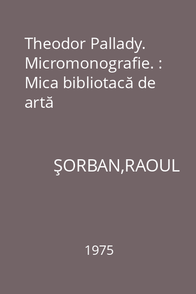 Theodor Pallady. Micromonografie. : Mica bibliotacă de artă
