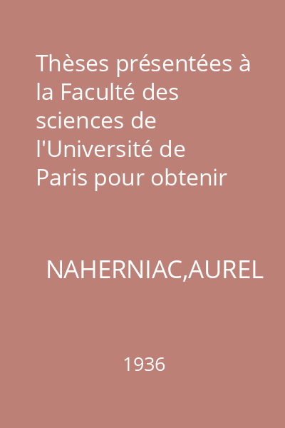 Thèses présentées à la Faculté des sciences de l'Université de Paris pour obtenir le grade de docteur ès sciences physiques