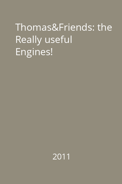 Thomas&Friends: the Really useful Engines!