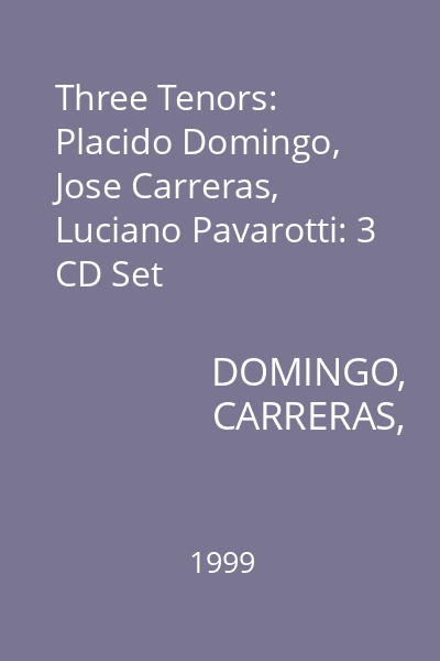 Three Tenors: Placido Domingo, Jose Carreras, Luciano Pavarotti: 3 CD Set
