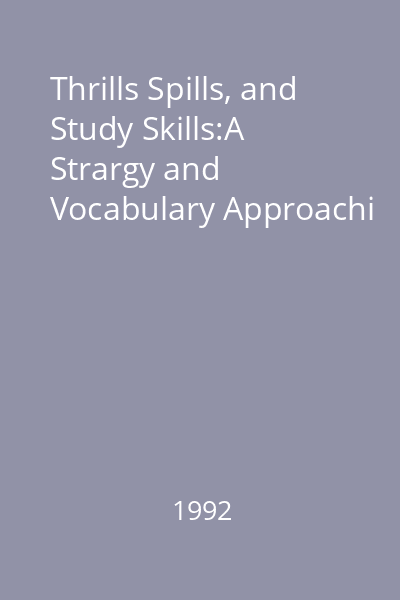 Thrills Spills, and Study Skills:A Strargy and Vocabulary Approachi