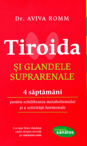 Tiroida şi glandele suprarenale: 4 săptămâni pentru echilibrarea metabolismului şi a activităţii hormonale