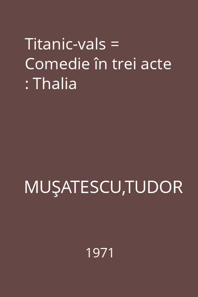Titanic-vals = Comedie în trei acte : Thalia