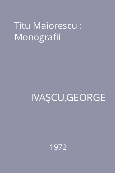 Titu Maiorescu : Monografii