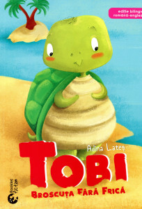 Tobi, broscuţa fără frică=Tobi, The Fearless Turtle