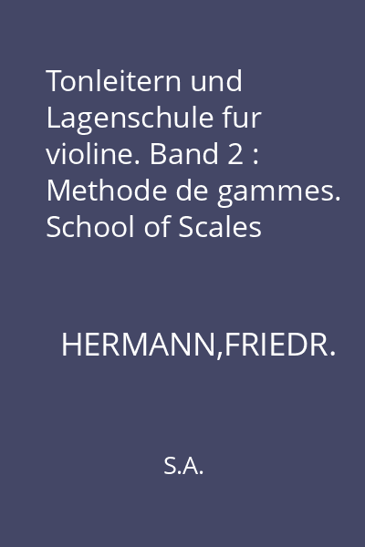 Tonleitern und Lagenschule fur violine. Band 2 : Methode de gammes. School of Scales