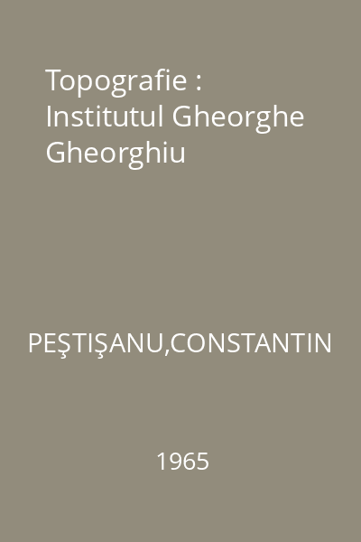 Topografie : Institutul Gheorghe Gheorghiu