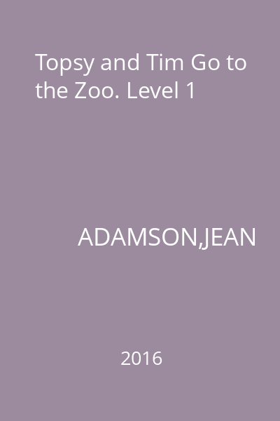 Topsy and Tim Go to the Zoo. Level 1